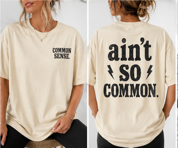 Common Sense Ain’t So Common Boutique Graphic Tee