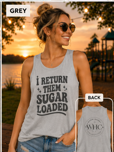 I Return Them Sugar Loaded Tank