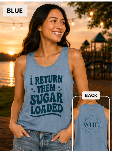 I Return Them Sugar Loaded Tank