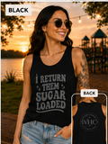 I Return Them Sugar Loaded Tank